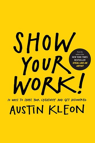 Show Your Work (Austin Kleon) Summary, Notes & Highlights